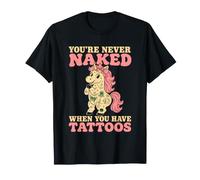 Tattoo Unicorn Non Sei mai Nudo Quando Hai Tatuaggi Maglietta