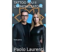 TATTOO YOU 2 - L'ARMONIZZATORE - PARTE PRIMA