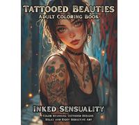 Tattooed Beauties Adult Coloring Book: Inked Sensuality Color Stunning Tattooed Designs Relax and Enjoy Seductive Art