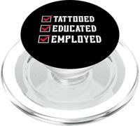 Tattooed Educated Employed Inked Statement PopSockets PopGrip per MagSafe