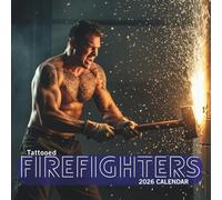 Tattooed Firefighters 2026 Calendar: Celebrate the bold ink and raw courage of real-life heroes - twelve months of Firemen