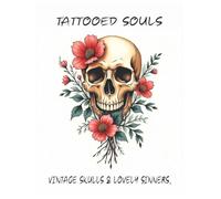 Tattooed Souls: Vintage Skulls & Lovely Sinners: A Retro Tattoo Coloring Book of Skulls, Roses & Classic Beauties