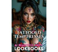 Tattooed Temptresses: An AI Beautiful Lady Lookbook