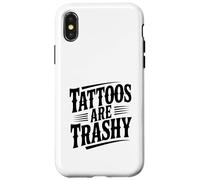 Tattoos Are Trashy Funny Citazione per gli amanti del tatuaggio Custodia per iPhone X/XS