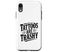 Tattoos Are Trashy Funny Citazione per gli amanti del tatuaggio Custodia per iPhone XR