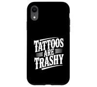 Tattoos Are Trashy Funny Citazione per gli amanti del tatuaggio Custodia per iPhone XR