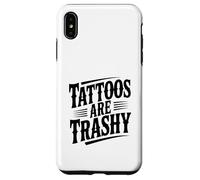 Tattoos Are Trashy Funny Citazione per gli amanti del tatuaggio Custodia per iPhone XS Max