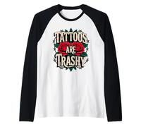 Tattoos Are Trashy Roses Maglia con Maniche Raglan