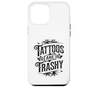 Tattoos Are Trashy Sarcasm Joke Tattoo Meme Custodia per iPhone 12 Pro Max