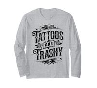 Tattoos Are Trashy Sarcasm Joke Tattoo Meme Maglia a Manica