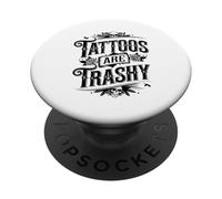 Tattoos Are Trashy Sarcasm Joke Tattoo Meme PopSockets PopGrip Adesivo