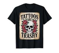 Tattoos Are Trashy - Sarcastic Ink Meme Design Maglietta