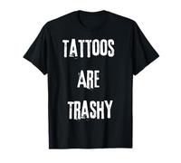 Tattoos Are Trashy - Sarcastic Ink Meme Design Maglietta