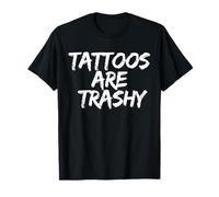 Tattoos Are Trashy - Sarcastic Ink Meme Design Maglietta