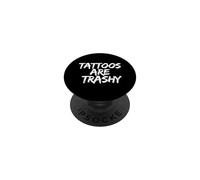 Tattoos Are Trashy - Sarcastic Ink Meme Design PopSockets PopGrip Adesivo