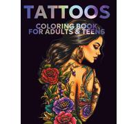 Tattoos Coloring Book For Adults & Teens: 100 Ready-to-Color Tattoo Designs for Relaxation, Creativity & Stress Relief
