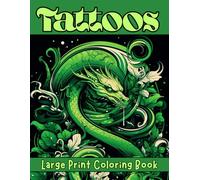 Tattoos Large Print Coloring Book: A Bold and Easy Tattoo Coloring Book for Adults and Teens Featuring Skulls, Flowers, Dragons, and More
