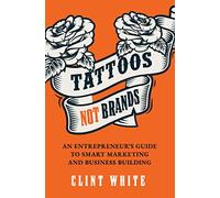 Clint White Tattoos, Not Brands (Tascabile)