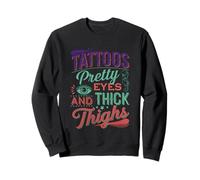 Tattoos Pretty Eyes And Thick Thighs Donna tatuata --- Felpa