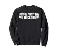 Tattoos Pretty Eyes And Thick Thighs Donna tatuata ------- Felpa