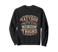 Tattoos Pretty Eyes And Thick Thighs Donna tatuata -------- Felpa