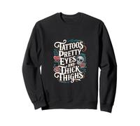 Tattoos Pretty Eyes And Thick Thighs Donna tatuata |- Felpa