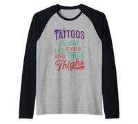 Tattoos Pretty Eyes And Thick Thighs Donna tatuata --- Maglia con Maniche Raglan