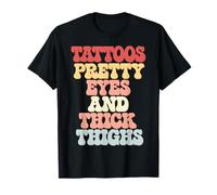 Tattoos Pretty Eyes And Thick Thighs Maglietta