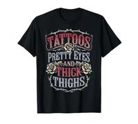 Tattoos Pretty Eyes And Thick Thighs Maglietta