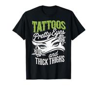 Tattoos Pretty Eyes And Thick Thighs Maglietta