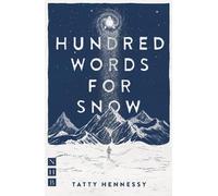 Tatty Hennessy A Hundred Words for Snow (Tascabile) NHB Modern Plays