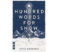 Tatty Hennessy A Hundred Words for Snow (Tascabile) NHB Modern Plays