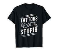Tatuaggi Are Stupid Tatuaggio Sarcasmo Body Art Maglietta