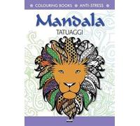 Tatuaggi. Mandala. Antistress. Ediz. illustrata