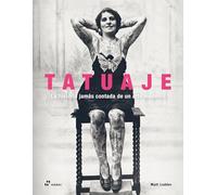 Tatuaje: La historia jamás contada de un arte moderno