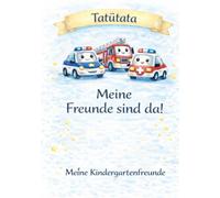 Tatütata - Mein Kindergarten Freundebuch: Ein liebevoll gestaltetes Freundebuch zum Ausfüllen & Ausmalen für den Kindergarten