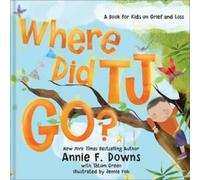 Where Did Tj Go?: A Book for Kids on Grief and Loss