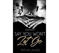Tatum James Say You Won't Let Go (Tascabile)