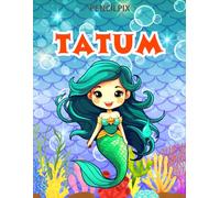 Tatum: Personalized Coloring Book For Tatum: Theme: Mermaid | Perfect Birthday Gift For Tatum | Ages: 4-8