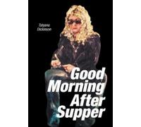 Tatyana Dickinson Good Morning After Supper (Tascabile)