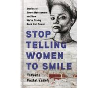 Tatyana Fazlalizadeh Stop Telling Women to Smile (Copertina rigida)