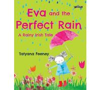 Tatyana Feeney Eva and the Perfect Rain (Tascabile)