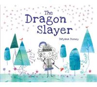 Tatyana Feeney The Dragon Slayer (Copertina rigida)
