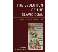 Tatyana G. Slobodchikoff The Evolution of the Slavic Dual (Copertina rigida)