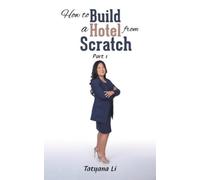 Tatyana Li How to Build a Hotel from Scratch (Tascabile)