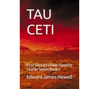 TAU CETI: First Contact Chaos: Genesis Courier Series Book 2