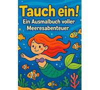 Tauch ein! Ein Ausmalbuch voller Meeresabenteuer! Unterwassermalbuch! Für Kinder ab 2 Jahren - kreative & niedliche Motive - pädagogisch wertvoller Malspaß - ideales Geschenk für Jungen & Mädchen
