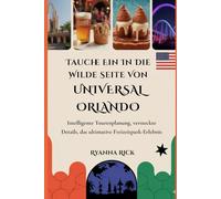 Tauche ein in die wilde Seite von Universal Orlando: Intelligente Tourenplanung, versteckte Details, das ultimative Freizeitpark-Erlebnis