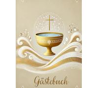 Tauf-Gästebuch mit Kreuz- und Kelch-Motiv: Elegantes Hardcover-Buch für Taufen, Kommunion & Konfirmation - 100 leere Seiten für liebevolle Erinnerungen & Segenswünsche