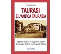 Taurasi e l'antica Taurasia: il castello perduto da Ruggiero di Avellino, demanio dei Balbano per i migranti Bebiani